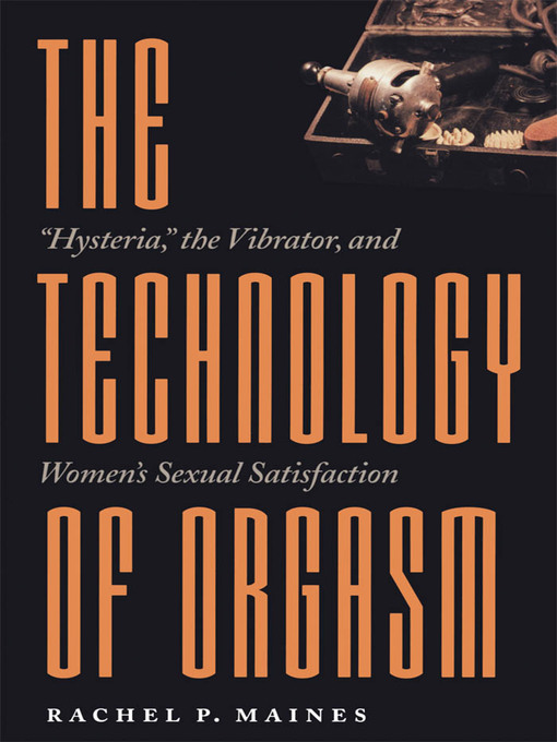 Title details for The Technology of Orgasm by Rachel P. Maines - Wait list